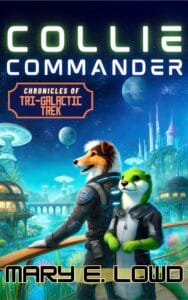 Cover the book "Collie Commander: Chronicles of Tri-Galactic Trek" by Mary E. Lowd.