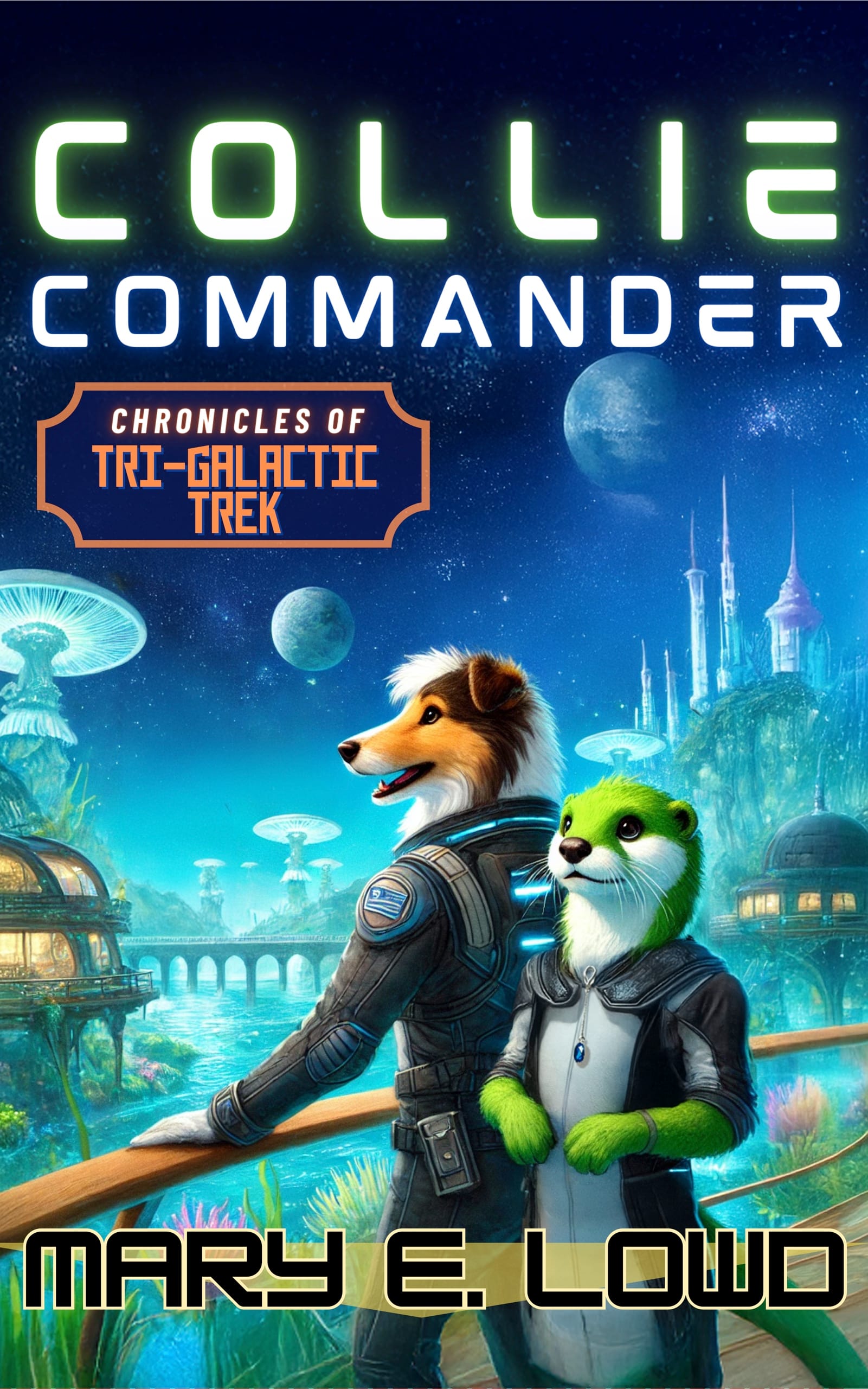 Cover the book "Collie Commander: Chronicles of Tri-Galactic Trek" by Mary E. Lowd.